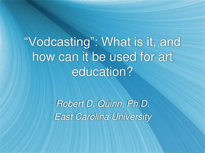 vodcasting what is it and how can it be used for art education