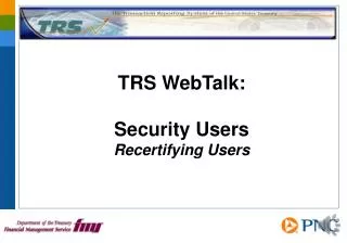 TRS WebTalk: Security Users Recertifying Users