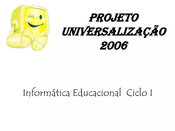 projeto universaliza o 2006