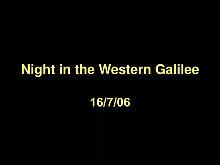 night in the western galilee