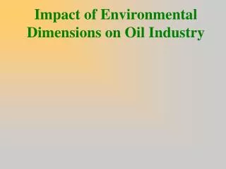 Impact of Environmental Dimensions on Oil Industry