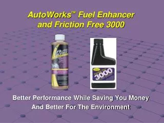 AutoWorks TM Fuel Enhancer and Friction Free 3000