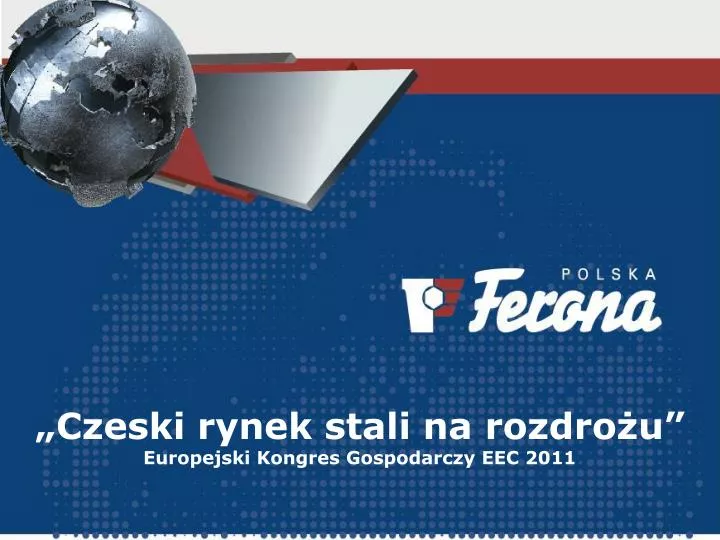 czeski rynek stali na rozdro u europejski kongres gospodarczy eec 2011