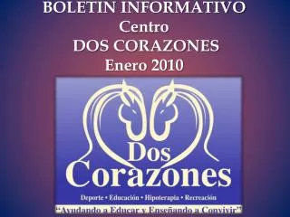 BOLETIN INFORMATIVO Centro DOS CORAZONES Enero 2010