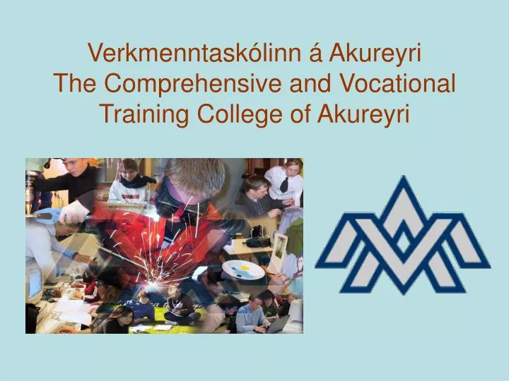 verkmenntask linn akureyri the comprehensive and vocational training college of akureyri