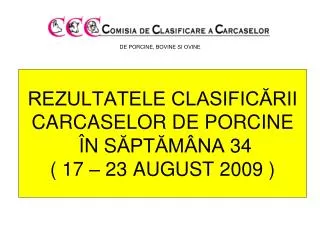 rezultatele clasific rii carcase lor de porcine n s pt m na 34 17 23 august 2009