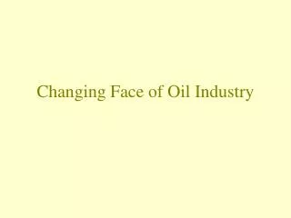 Changing Face of Oil Industry