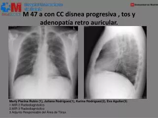 M 47 a con CC disnea progresiva , tos y adenopatía retro auricular.