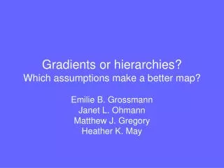 Gradients or hierarchies? Which assumptions make a better map?