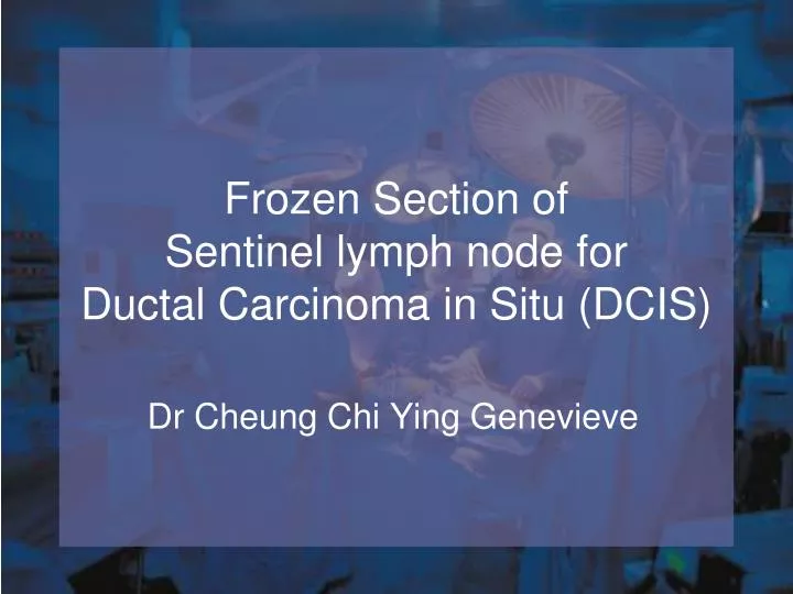 frozen section of sentinel lymph node for ductal carcinoma in situ dcis