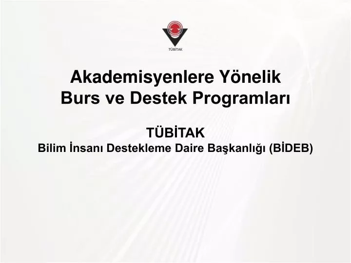 akademisyenlere y nelik burs ve destek programlar t b tak bilim nsan destekleme daire ba kanl b deb