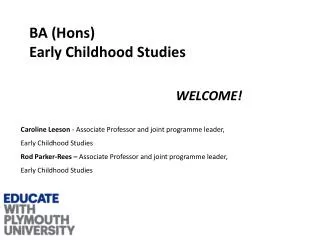 BA ( Hons ) Early Childhood Studies WELCOME!
