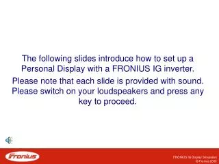 The following slides introduce how to set up a Personal Display with a FRONIUS IG inverter.