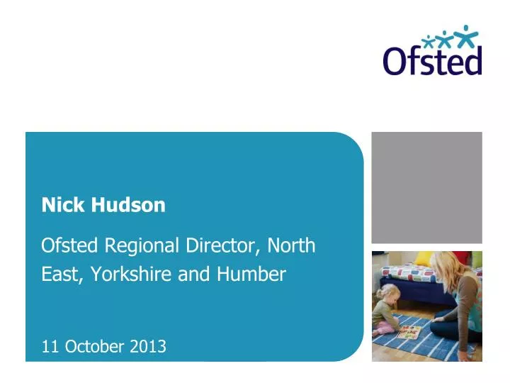 nick hudson ofsted regional director north east yorkshire and humber 11 october 2013