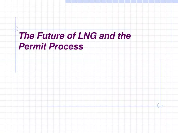 the future of lng and the permit process