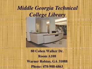 80 Cohen Walker Dr. Room A108 Warner Robins, GA 31088 Phone: 478-988-6863