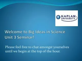 Welcome to Big Ideas in Science Unit 3 Seminar!