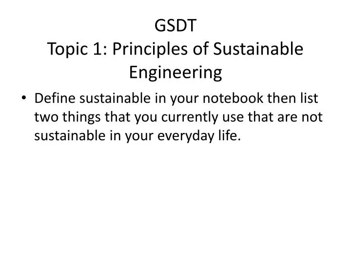 gsdt topic 1 principles of sustainable engineering