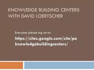 Knowledge Building Centers with David Loertscher
