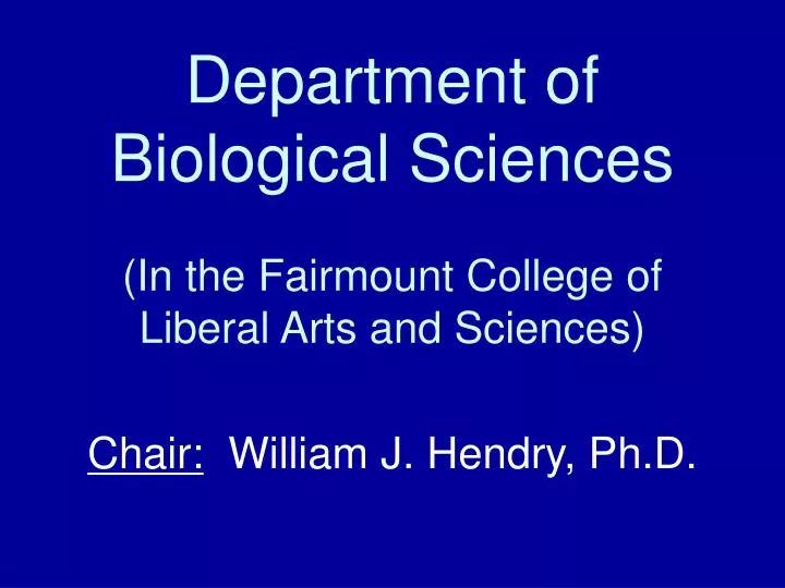 department of biological sciences in the fairmount college of liberal arts and sciences