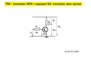 TR2 - tranzistor NPN v zapojení SE, tranzistor jako spínač