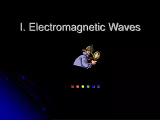 I. Electromagnetic Waves