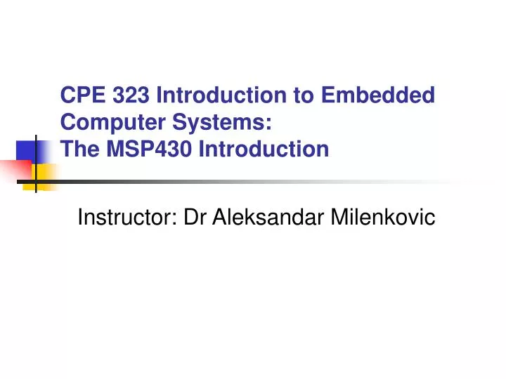cpe 323 introduction to embedded computer systems the msp430 introduction