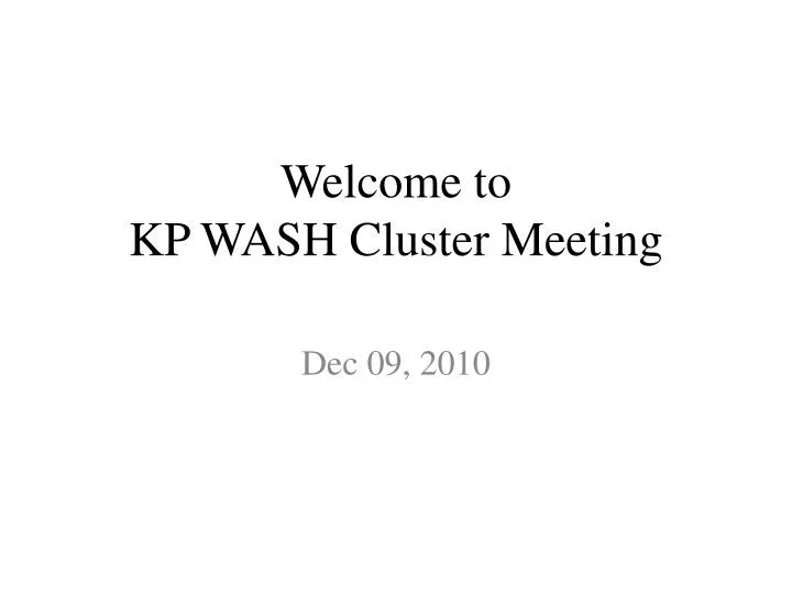 welcome to kp wash cluster meeting