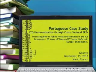 Portuguese Case Study ICTs Universalization through Cross- Sectoral PPPs