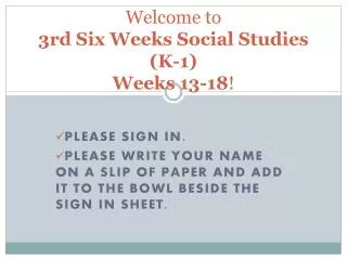 Welcome to 3rd Six Weeks Social Studies (K-1) Weeks 13-18 !