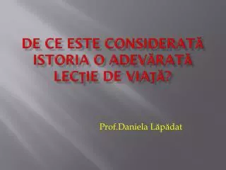 de ce este considerat istoria o adev rat lec ie de via