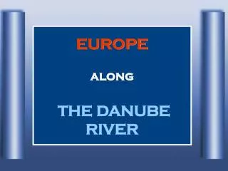 EUROPE along THE DANUBE RIVER