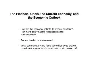 The Financial Crisis, the Current Economy, and the Economic Outlook