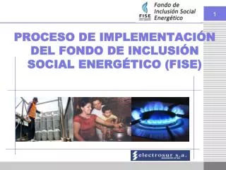 PROCESO DE IMPLEMENTACIÓN DEL FONDO DE INCLUSIÓN SOCIAL ENERGÉTICO (FISE)