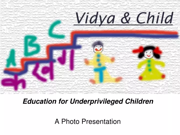 education for underprivileged children a photo presentation