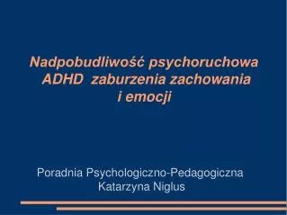 Nadpobudliwość psychoruchowa ADHD zaburzenia zachowania i emocji
