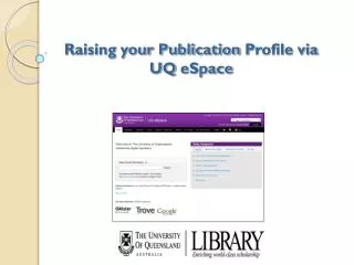 Raising your Publication P rofile via UQ eSpace