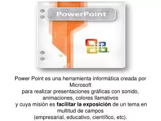 Power Point es una herramienta informática creada por Microsoft