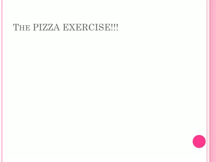 the pizza exercise