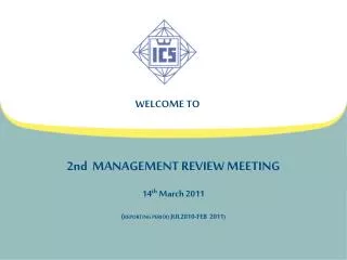 2nd MANAGEMENT REVIEW MEETING 14 th March 2011 ( REPORTING PERIOD JUL2010-FEB 2011 )