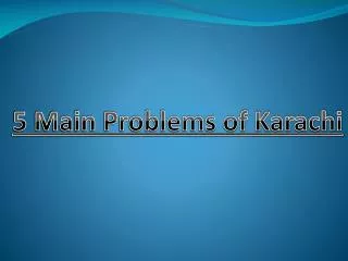 5 Main Problems of Karachi