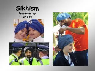 Sikhism Presented by Dr Savi
