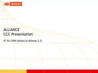 ALLIANCE CCC Presentation 07 Oct 2009 (Based on Release 2.2)