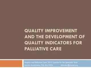 QUALITY IMPROVEMENT AND THE DEVELOPMENT OF QUALITY INDICATORS FOR PALLIATIVE CARE