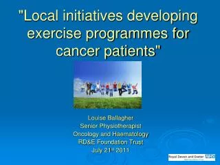 &quot;Local initiatives developing exercise programmes for cancer patients&quot;