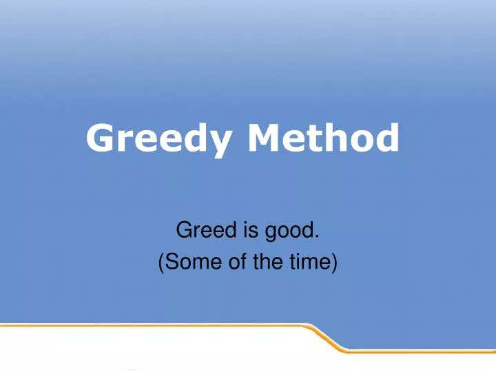 greed is good some of the time