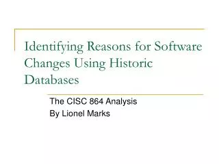 Identifying Reasons for Software Changes Using Historic Databases