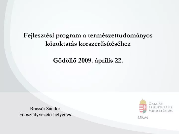 fejleszt si program a term szettudom nyos k zoktat s korszer s t s hez g d ll 2009 prilis 22