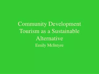 Community Development Tourism as a Sustainable Alternative
