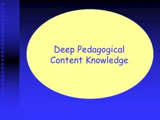 Deep Pedagogical Content Knowledge
